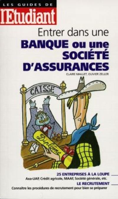 Entrer dans une banque ou une société d'assurances Entrer dans une banque ou une société d'assurances