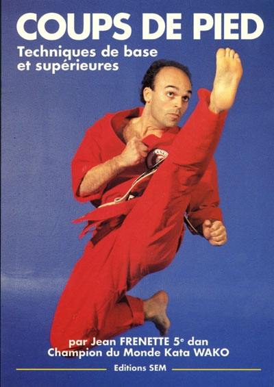 Coups de pied : techniques de base et supérieures Coups de pied : techniques de base et supérieures