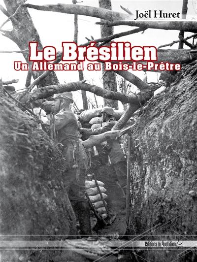 Le Brésilien : un Allemand au Bois-le-Prêtre Le Brésilien : un Allemand au Bois-le-Prêtre