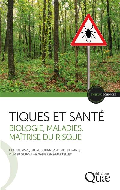 Tiques et santé : biologie, maladies, maîtrise du risque