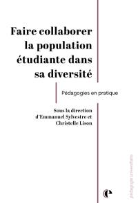 Faire collaborer la population étudiante dans sa diversité : pédagogies en pratique
