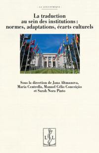 La traduction au sein des institutions : normes, adaptations, écarts culturels