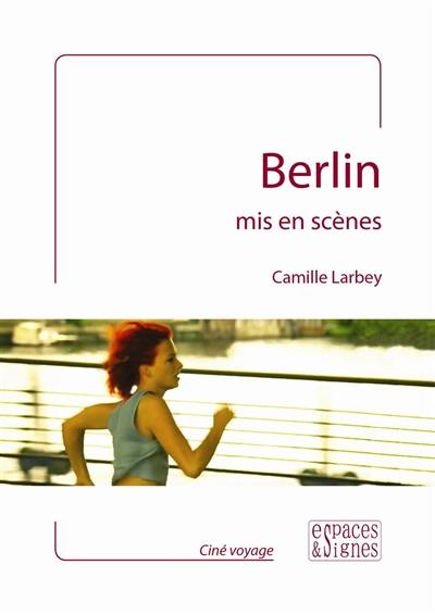 Berlin mis en scènes Berlin mis en scènes