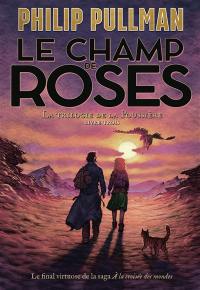 La trilogie de la poussière. Vol. 3. Le champ de roses