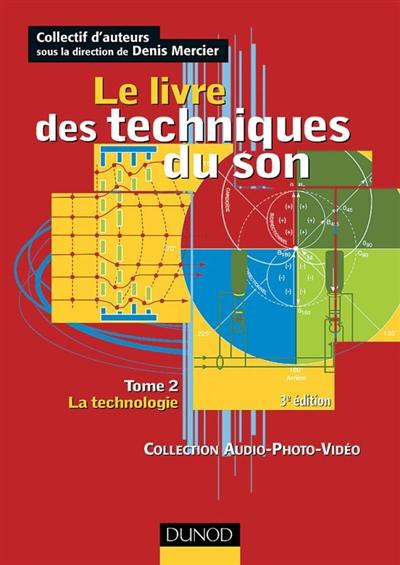 Le livre des techniques du son. Vol. 2. La technologie Le livre des techniques du son. Vol. 2. La technologie