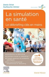 La simulation en santé : le débriefing clés en main