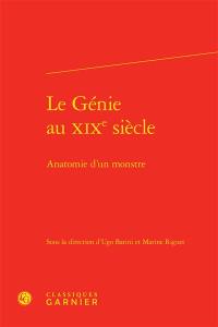 Le génie au XIXe siècle : anatomie d'un monstre