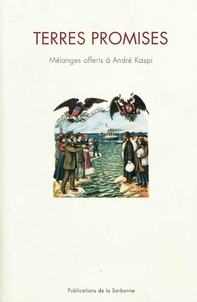 Terres promises : mélanges offerts à André Kaspi Terres promises : mélanges offerts à André Kaspi