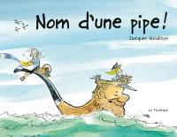 Nom d'une pipe !