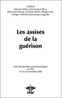 Les assises de la guérison : actes des Journées psychosomatiques de Paris, les 11 et 12 novembre 2006