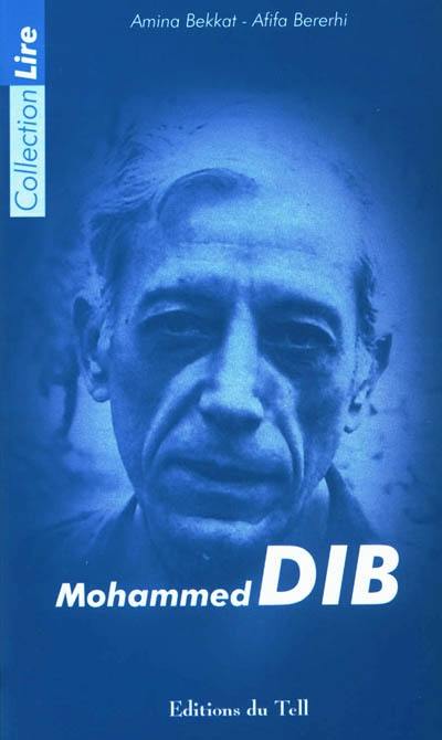 Lire, relire Mohammed Dib Lire, relire Mohammed Dib