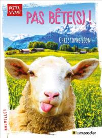 Pas bête(s) ! Pas bête(s) !
