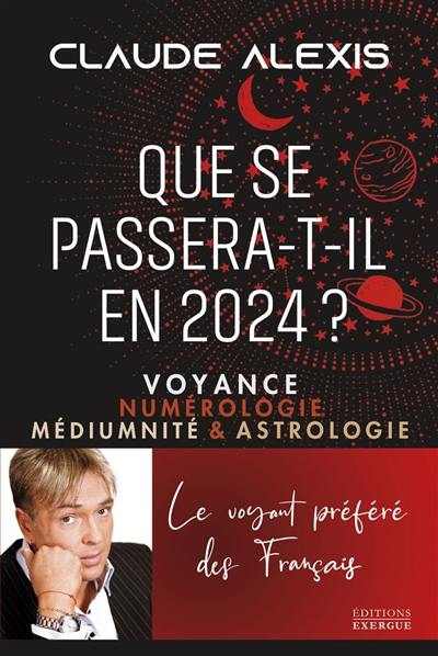 Que se passera-t-il en 2024 ? : voyance, numérologie, médiumnité & astrologie Que se passera-t-il en 2024 ? : voyance, numérologie, médiumnité & astrologie