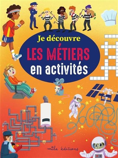 Je découvre les métiers en activités Je découvre les métiers en activités