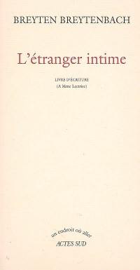 L'étranger intime : livre d'écriture (à Mme lectrice)