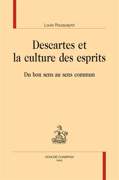 Descartes et la culture des esprits : du bon sens au sens commun