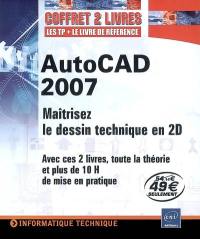 AutoCAD 2007 : maîtrisez le dessin technique en 2D