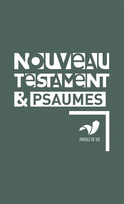 Nouveau Testament et Psaumes : dans la version Parole de vie Nouveau Testament et Psaumes : dans la version Parole de vie