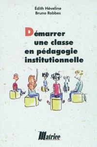 Démarrer une classe en pédagogie institutionnelle