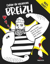 Cahier de vacances Breizh : vrai ou faux, jeux de lettres, jeux visuels, quiz, intrus...