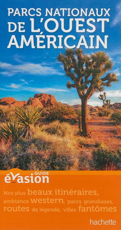 Parcs nationaux de l'Ouest américain : nos plus beaux itinéraires, ambiance western, parcs grandioses, routes de légende, villes fantômes Parcs nationaux de l'Ouest américain : nos plus beaux itinéraires, ambiance western, parcs grandioses, routes de légende, villes fantômes