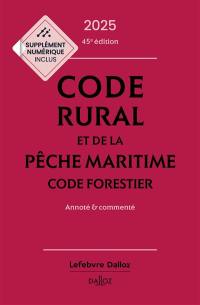 Code rural et de la pêche maritime 2025. Code forestier 2025 : annoté & commenté