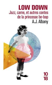 Low down : jazz, came, et autres contes de la princesse be-bop