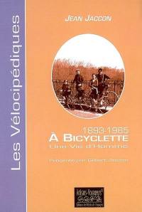 1893-1985, à bicyclette : une vie d'homme