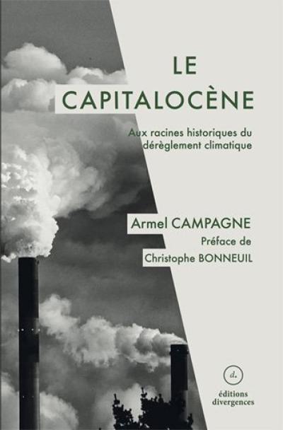 Le capitalocène : aux racines historiques du dérèglement climatique Le capitalocène : aux racines historiques du dérèglement climatique