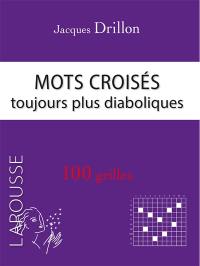 Mots croisés toujours plus diaboliques : 100 grilles