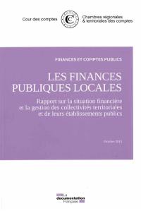 Les finances publiques locales : rapport sur la situation financière et la gestion des collectivités territoriales et de leurs établissements publics : octobre 2015
