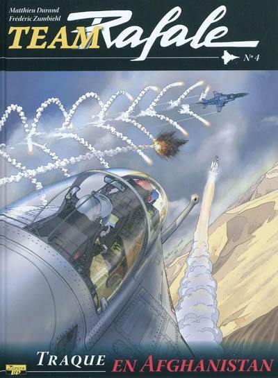 Team Rafale. Vol. 4. Traque en Afghanistan