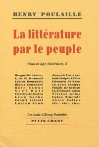 Nouvel âge littéraire. Vol. 3. La littérature par le peuple : de Marguerite Audoux à Joseph Voisin