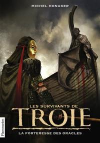 Les survivants de Troie. Vol. 2. La forteresse des oracles