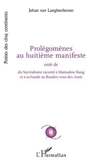 Prolégomènes au huitième manifeste. Du surréalisme raconté à Mamadou Slang et à sa bande au Rendez-vous des amis