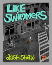 Dash Shaw Like Swimmers