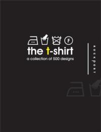 The T-Shirt A Collection of 500 Designs