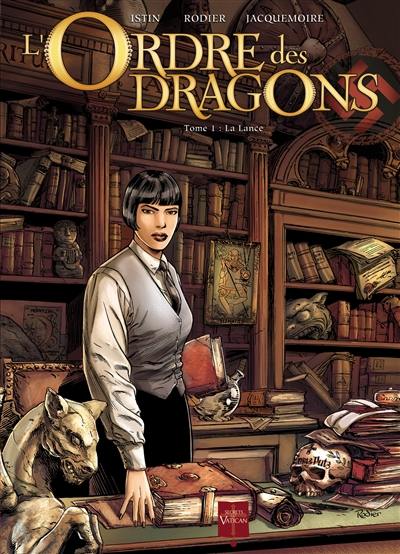 L'Ordre des dragons. Vol. 1. La lance L'Ordre des dragons. Vol. 1. La lance
