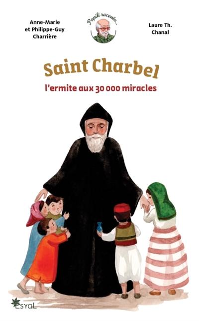 Saint Charbel : l'ermite aux 30.000 miracles