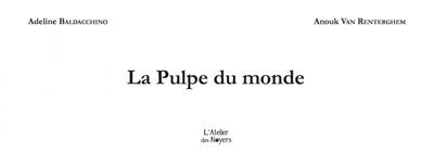 La pulpe du monde La pulpe du monde