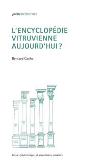 L'encyclopédie vitruvienne aujourd'hui ? L'encyclopédie vitruvienne aujourd'hui ?