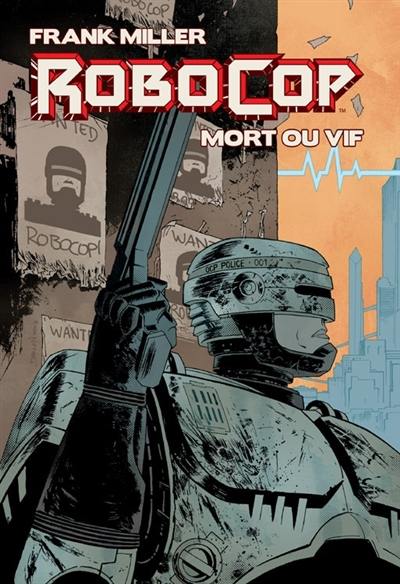 Robocop, mort ou vif : l'intégrale