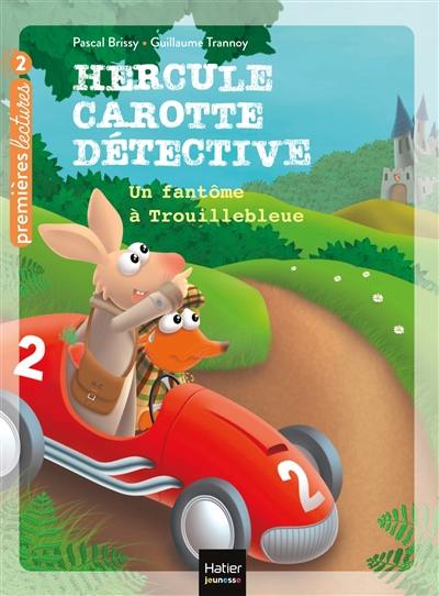 Hercule Carotte détective. Vol. 1. Un fantôme à Trouillebleue Hercule Carotte détective. Vol. 1. Un fantôme à Trouillebleue