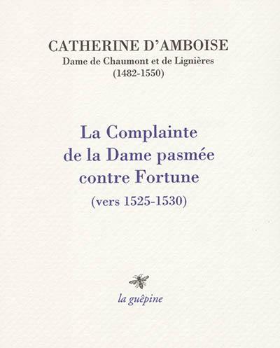 La complainte de la Dame pasmée contre Fortune : vers 1525-1530 La complainte de la Dame pasmée contre Fortune : vers 1525-1530
