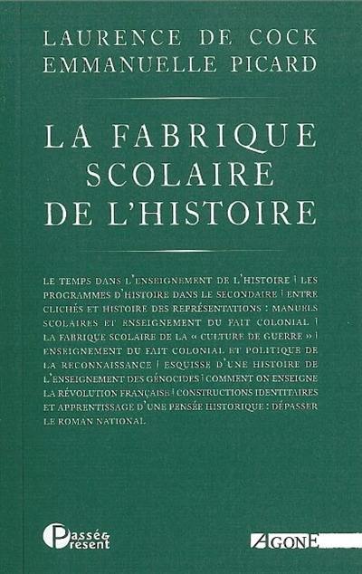 La fabrique scolaire de l'histoire : illusions et désillusions du roman national La fabrique scolaire de l'histoire : illusions et désillusions du roman national