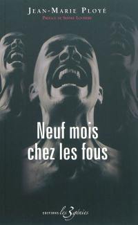 Neuf mois chez les fous Neuf mois chez les fous