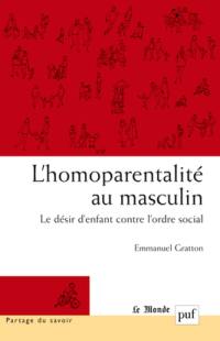 L'homoparentalité au masculin : le désir d'enfant contre l'ordre social