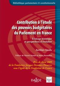 Contribution à l'étude des pouvoirs budgétaires du Parlement en France : éclairage historique et perspectives d'évolution Contribution à l'étude des pouvoirs budgétaires du Parlement en France : éclairage historique et perspectives d'évolution