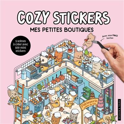 Cozy stickers : mes petites boutiques : 5 scènes à créer avec 500 mini stickers