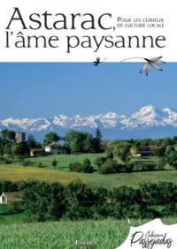 Astarac, l'âme paysanne : pour les curieux de culture locale